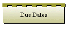 Due Dates