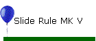 Slide Rule MK V