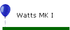 Watts MK I