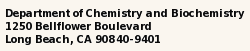 Chemistry and Biochemistry, 1250 Bellflower Blvd., Long Beach, CA 90840-3903